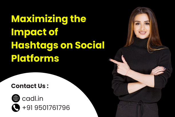 Maximizing the Impact of Hashtags on Social Platforms